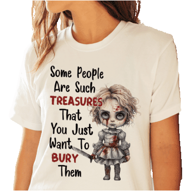 People are such treasures that you just want to bury them DTF transfers sold by RQC Supply Canada an arts and craft /  print shop located in Woodstock, Ontario